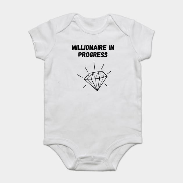 Millionaire in progress Baby Bodysuit by Diogomorgadoo